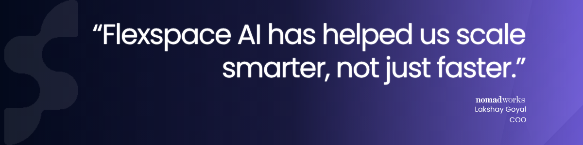 How Nomadworks scaled operations seamlessly with Flexspace AI