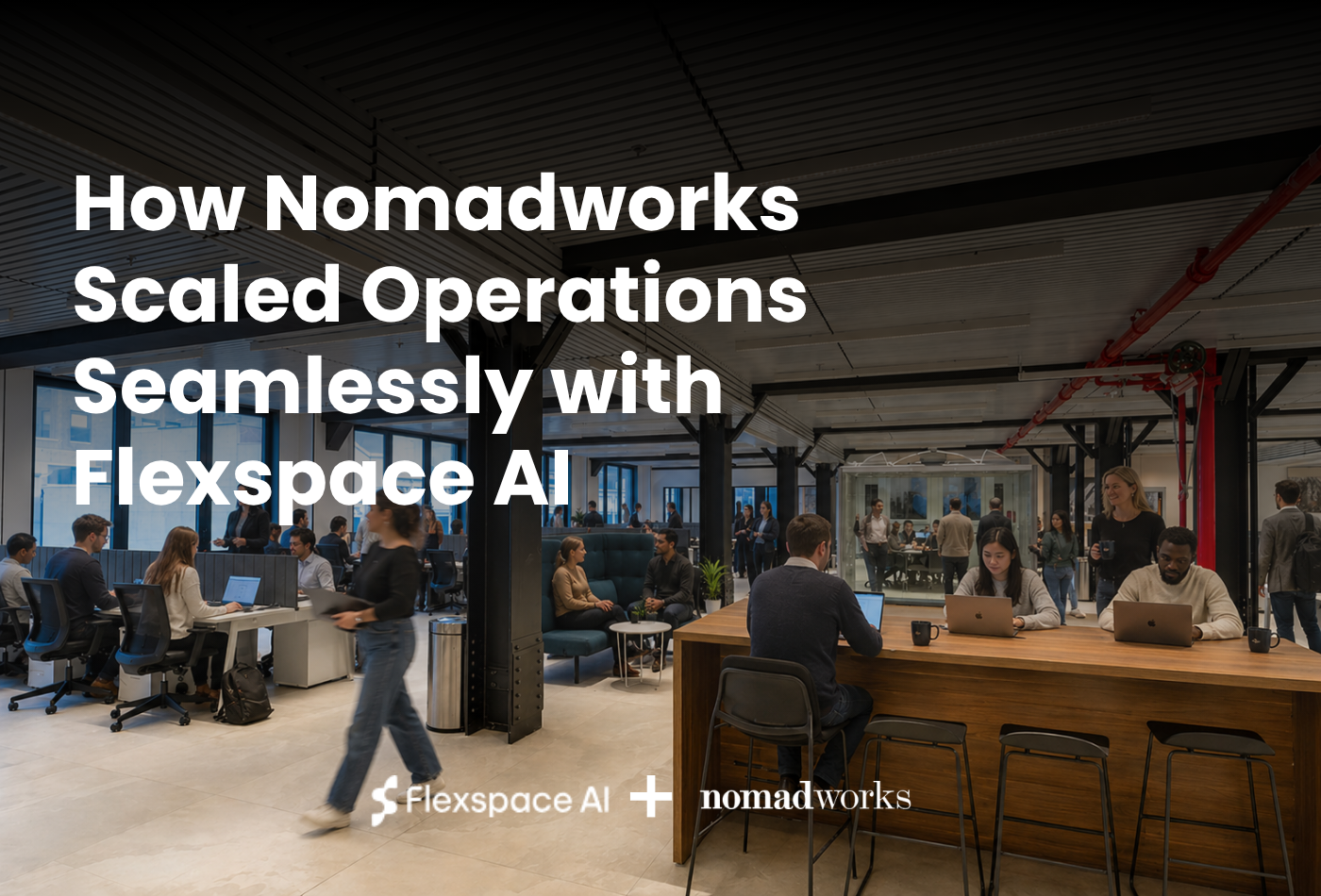 How Nomadworks scaled operations seamlessly with Flexspace AI